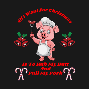 Piggy Perfect Christmas: Rubbin' Butts and Pullin' Pork T-Shirt