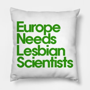 Europe Needs Lesbian Scientists Pillow