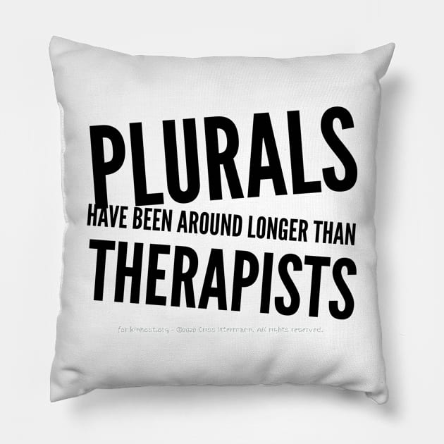 Around Longer than Therapists Pillow by Kinhost Pluralwear