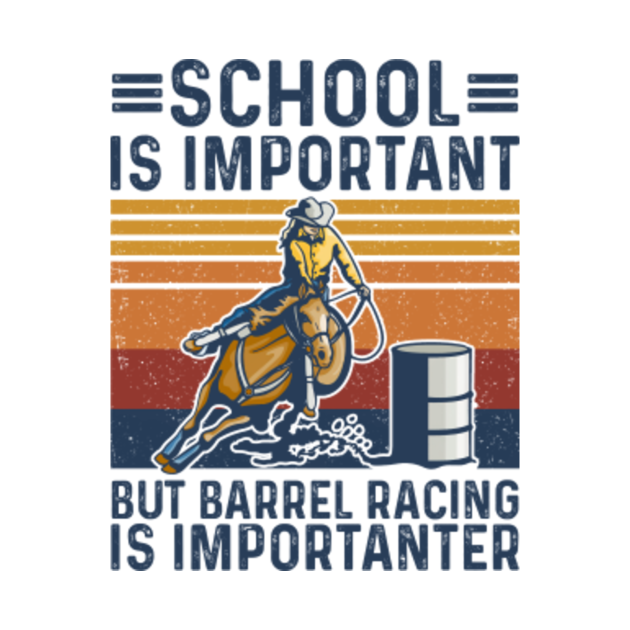 Discover School Is Important But Barrel Racing Is Importanter Funny - Barrel Racing Horse - T-Shirt