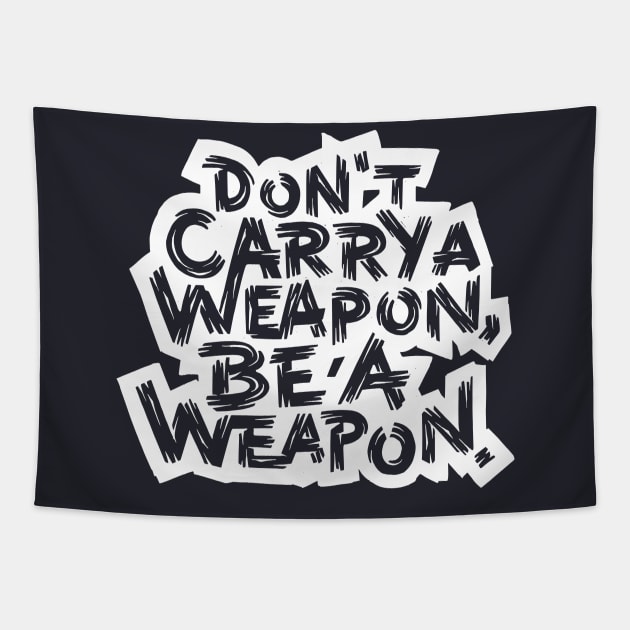 Be a Weapon Tapestry by polliadesign