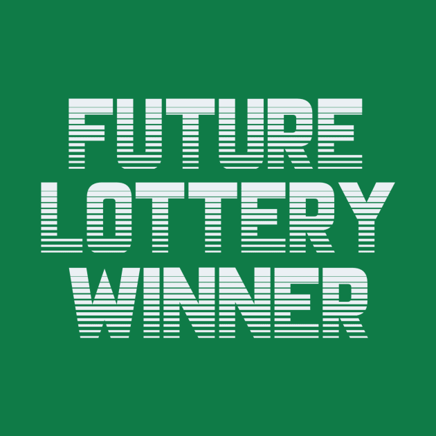 Future Lottery Winner by LefTEE Designs