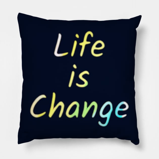 Life Is Change Pillow by Amanda1775