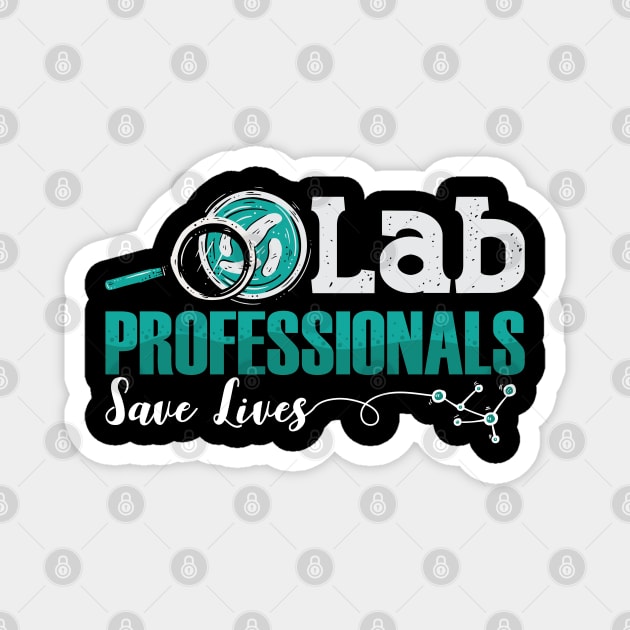 Lab Professionals Save Lives Laboratory Technician Magnet by T-Shirt.CONCEPTS