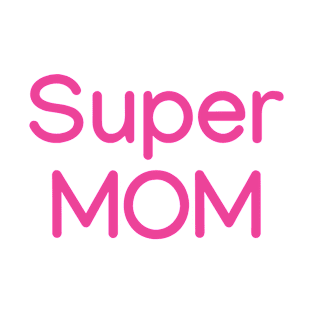 Super MOM Pink T-Shirt