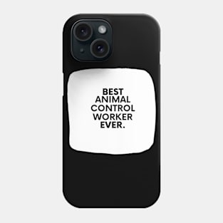 Best Animal Control Worker Ever Phone Case