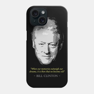 Bill Clinton Quote Phone Case