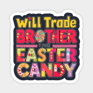 will trade brother for easter candy Magnet