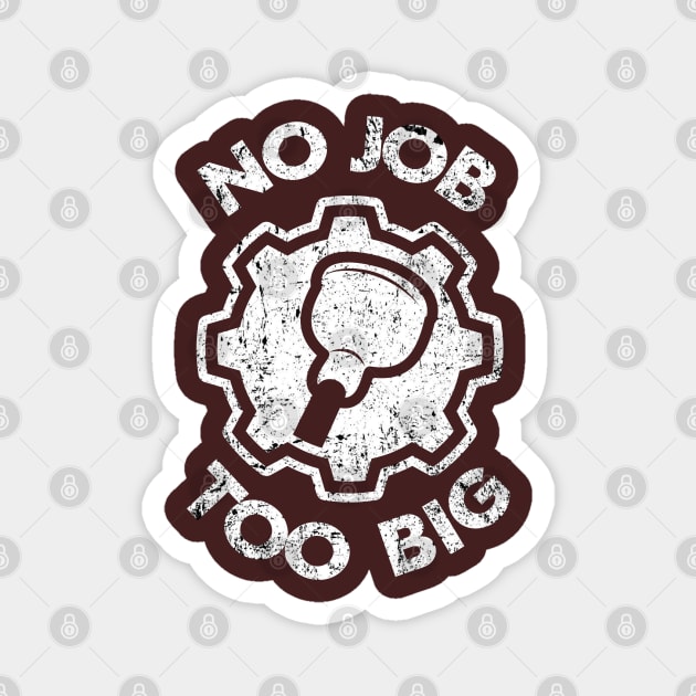 No Job Too Big Plumbing Toilets Magnet by Kev Brett Designs