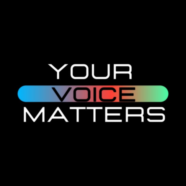 Your Voice Matters by Alexandra Dinda