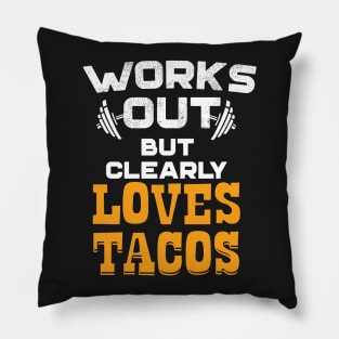 Works Out But Clearly Loves Tacos Pillow