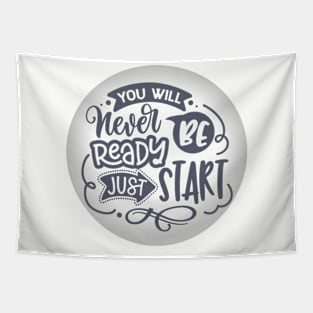 You will NEVER be ready, just START (text) Tapestry