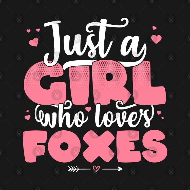 Just A Girl Who Loves Foxes - Cute Fox lover gift graphic by theodoros20