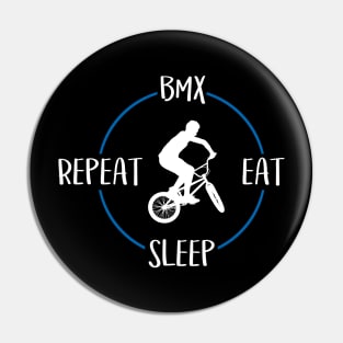 BMX Eat Sleep Repeat Gift For BMX Riders & BMX Lovers Pin