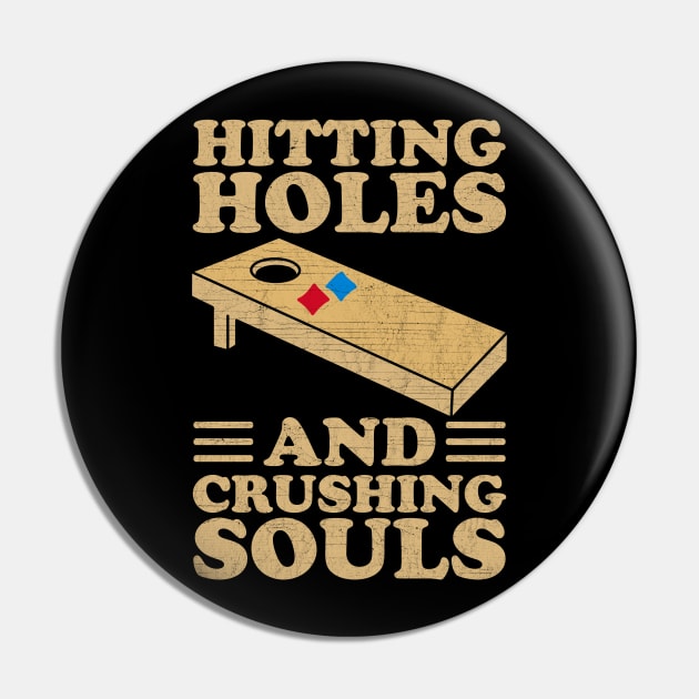 Hitting Holes And Crushing Souls - Cool Cornhole Pin by AnKa Art