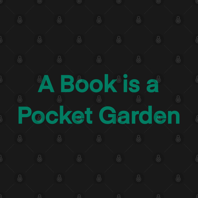 Disover A Book Is A Pocket Garden - Book Nerd - T-Shirt