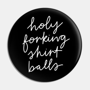 Holy Forking Shirt Balls Pin