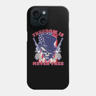 Freedom Is Never Free Phone Case