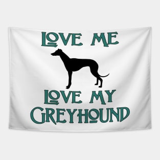 Love Me, Love My Greyhound Tapestry