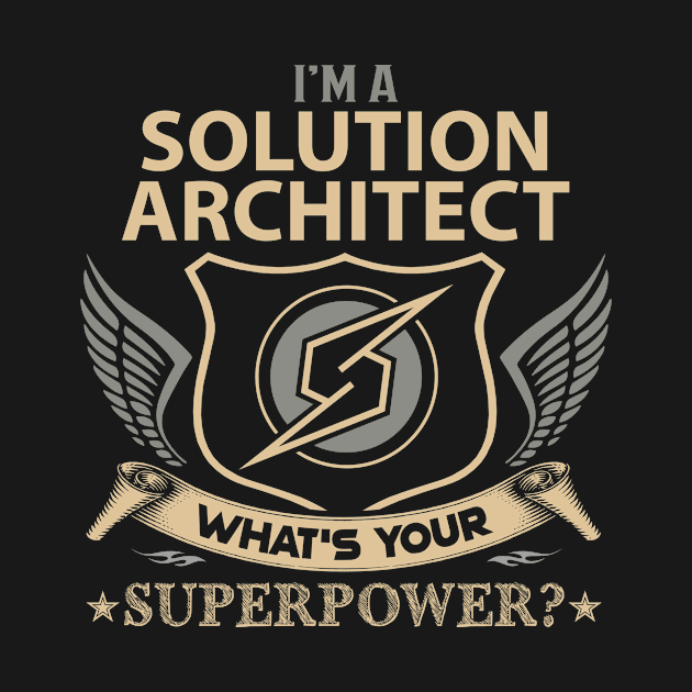 Solution Architect T Shirt - Superpower Gift Item Tee by Cosimiaart