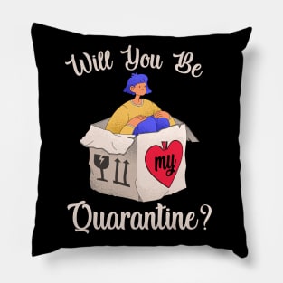 Will you be my quarantine? Pillow