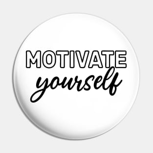 Motivate Yourself - self love - self improvement - confidence Pin
