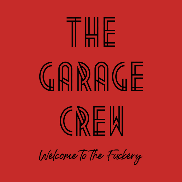 Garage Crew- Fuckery by AMizilla