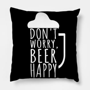 Don't worry beer happy Pillow