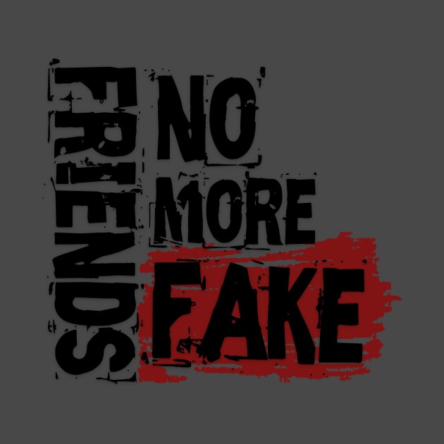 No More Fake Friends by Own LOGO