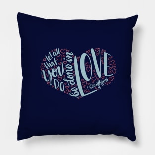 1 Corinthians 16:14 - let all you do be done in love Pillow