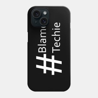 Blame Techie Phone Case