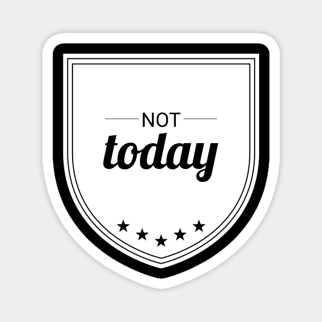 Not Today (blk text) Magnet by Six Gatsby