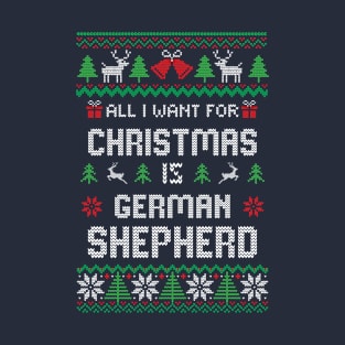 all i want for Christmas is German Shepherd T-Shirt