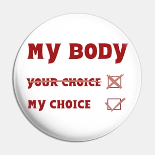 My body My choice Pin