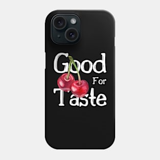 Good For Taste Phone Case