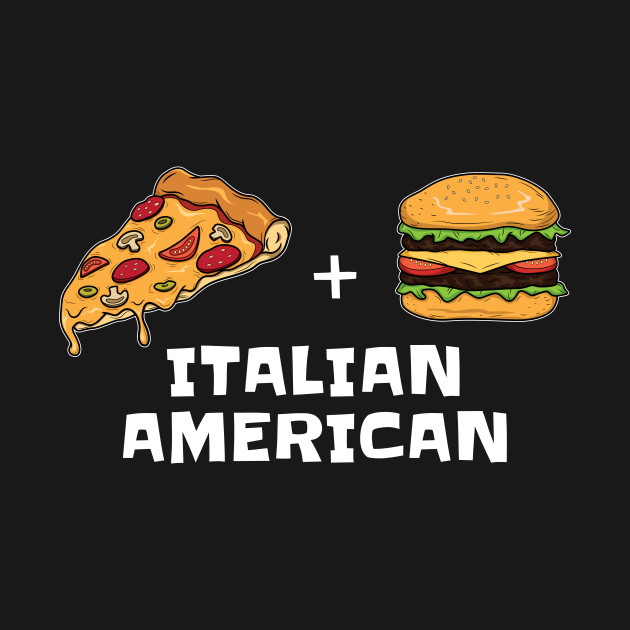 Discover Pizza Italian Hamburger USA for Italian Americans - Italian American - T-Shirt