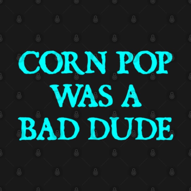 Biden Corn Pop Was A Bad Dude by  hal mafhoum?