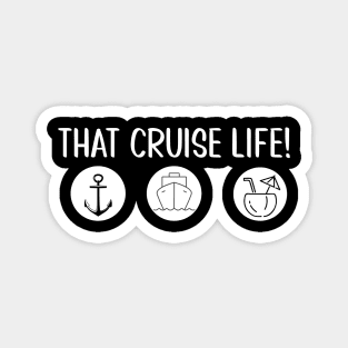 That Cruise Life! Magnet