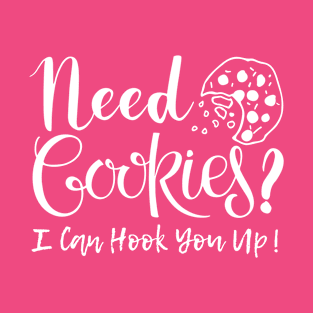 Womens Baking Need Cookies? I Can Hook You Up T-Shirt