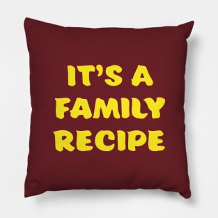 It's a Family Recipe Pillow