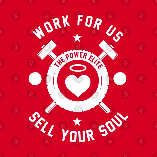 Work For Us - Sell Your Soul - Gift for Workers or Employees by ThePowerElite