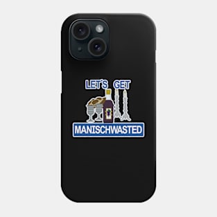 Let's Get Manischwasted Phone Case