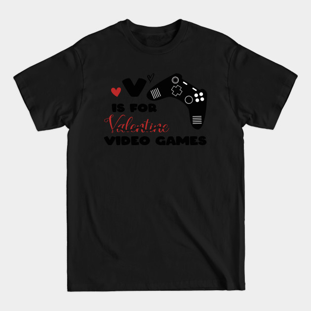 Discover V Is For Video Games Funny Valentines Day Gamer Boy - V Is For Valentine - T-Shirt