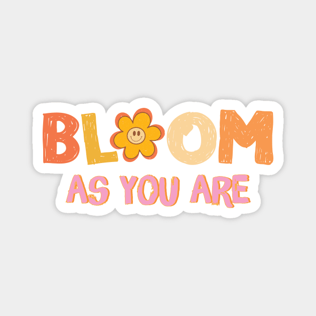 Bloom As You Are Magnet by The WYLD Tribe