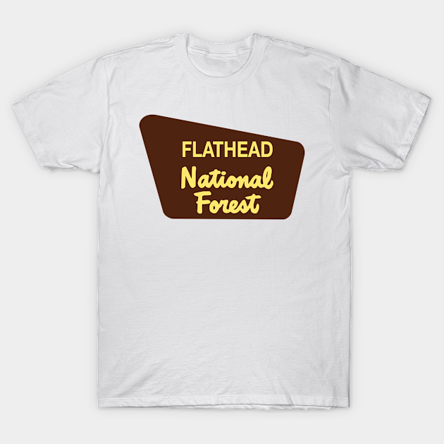 Flathead National Forest - Flathead National Forest - T-Shirt | TeePublic