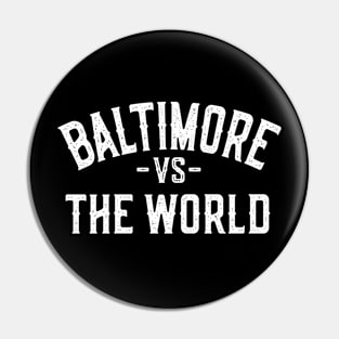 Baltimore Vs The World Pin