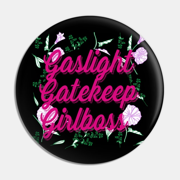 Gaslight Gatekeep Girlboss Pin by 29 hour design