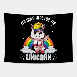 Unicorn - I'm Only Here For The Unicorn - Cute Kawaii Rainbow Tapestry