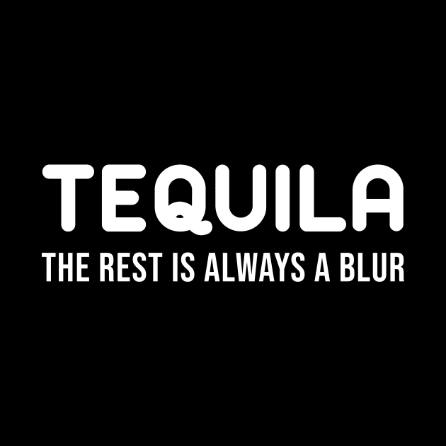 TEQUILA The Rest in Always a Blur by ashiacornelia173