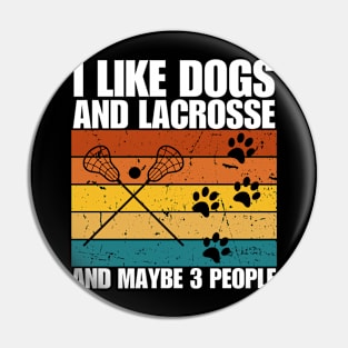 I Like Dogs And LACROSSE And Maybe 3 People Pin